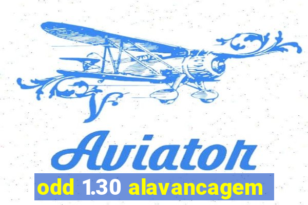 odd 1.30 alavancagem